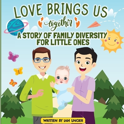 Love Brings Us Together: A Story of Family Diversity for Little Ones