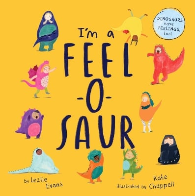 I’m a Feel-o-saur