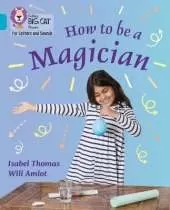 How to be a Magician!: Band 07/Turquoise