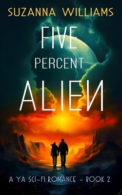 Five percent Alien: A young adult romance alien invasion adventure