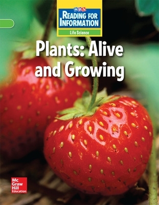 Reading for Information, On Level Student Reader, Life - Plants: Alive and Growing, Grade 2