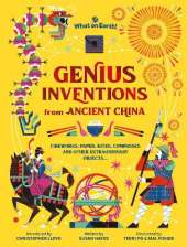 Genius Inventions from Ancient China: Fireworks, paper, kites, compasses and other extraordinary objects