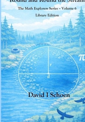 Round and Round the Stream: The Math Explorers Series - Volume 6 - Circles (and a Little Night Music)