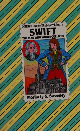 Swift: The Man Who Wrote Gulliver