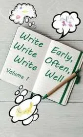 Write Early, Write Often, Write Well
