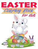 Easter Coloring Book For Kids: Fun Easter Bunny Coloring Book For Kids Fun And Easy Easter Coloring Pages For Kids, Toddlers Easter Eggs And Much More