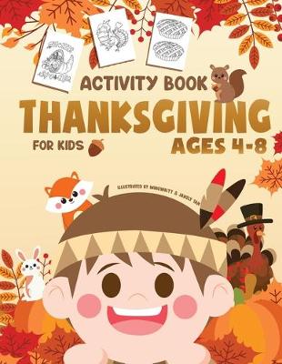 Thanksgiving Activity Book for Kids Ages 4-8: A Fun Children Activity Workbook for Learning, Coloring, Dot to Dot, Mazes, Word Search and More!