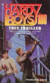 The Hardy Boys 100: True Thriller: True Thriller: True Thriller