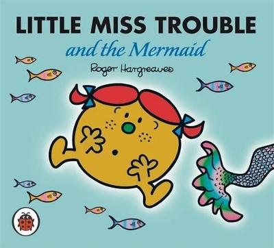 Mr Men and Little Miss: Little Miss Trouble and the Mermaid