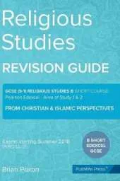Religious Studies (Short Course): Area of Study 1 & 2: From Christian & Islamic Perspectives: GCSE Edexcel Religious Studies B (9-1)