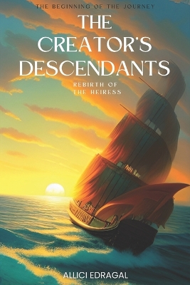 The Creator's Descendants: Rebirth of the Heiress