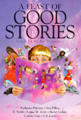 A Feast of Good Stories: A Special Collection compiled by Pat Alexander