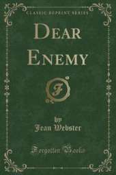 Dear Enemy (Classic Reprint)