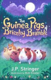 The Guinea Pigs of Brierley Bramble: A Tale of Nature and Magic for Children and Adults
