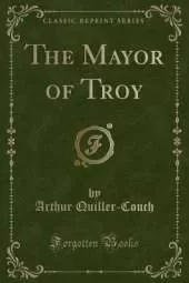 The Mayor of Troy (Classic Reprint)