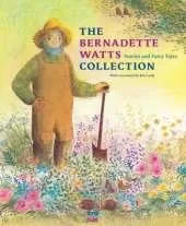 The Bernadette Watts Collection: Stories and Fairy Tales