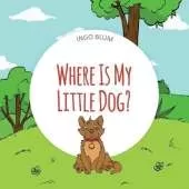 Where Is My Little Dog?: A Funny Seek-And-Find Book