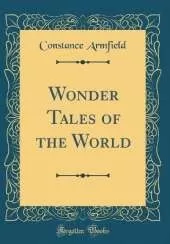 Wonder Tales of the World (Classic Reprint)