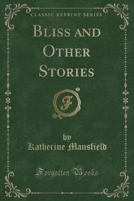 Bliss and Other Stories (Classic Reprint)