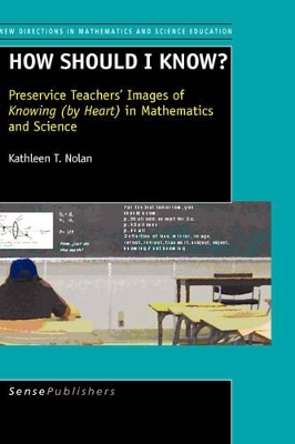 How should I know?: Preservice Teachers' Images of Knowing (by Heart ) in Mathematics and Science
