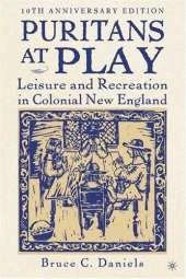 Puritans at Play: Leisure and Recreation in Colonial New England