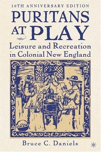 Puritans at Play: Leisure and Recreation in Colonial New England