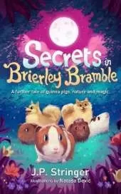 Secrets in Brierley Bramble: A Further Tale of Guinea Pigs, Nature and Magic