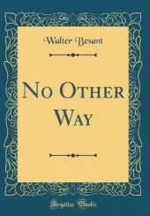 No Other Way (Classic Reprint)
