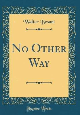 No Other Way (Classic Reprint)