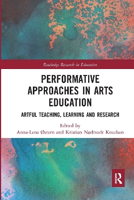 Performative Approaches in Arts Education: Artful Teaching, Learning and Research