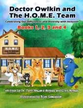 Doctor Owlkin and The H.O.M.E. Team - Books One - Four: Celebrating our Differences and Diversity with Inclusion