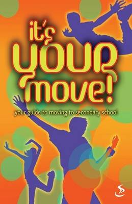 It's Your Move!: Your Guide to Moving to Secondary School