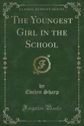 The Youngest Girl in the School (Classic Reprint)