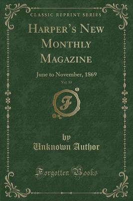 Harpers New Monthly Magazine, Vol. 39: June to November, 1869 (Classic Reprint)