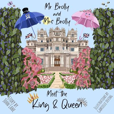 Mr Brolly and Mrs Brolly Meet the King & Queen