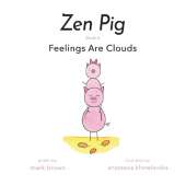 Zen Pig: Feelings Are Clouds