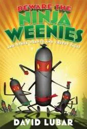 Beware of the Ninja Weenies: And Other Warped and Creepy
