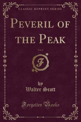 Peveril of the Peak, Vol. 2 (Classic Reprint)