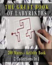 The Great Book of Labyrinths! 200 Mazes for Men and Women - Activity Book (English Version): 2 Collections in 1 - Manual with Two Hundred Different Routes - Hours of Fun, Stress Relief and Relaxation