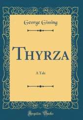 Thyrza: A Tale (Classic Reprint)