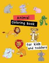 Animal Coloring Book for Kids and Toddlers: Children Activity Books for Kids Ages 2-4, 4-8