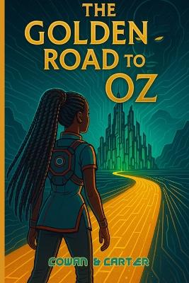The Golden Road to Oz: An Afrofuturistic Retelling of the Wizard of Oz by L. Frank Baum