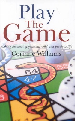 Play the Game – Making the most of your one wild and precious life