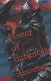 The Power of darkness: Trapped in the grip mansion of darkness, one man's fight for survival and to save his soul