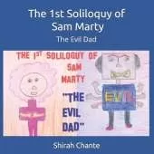 The 1st Soliloquy of Sam Marty: The Evil Dad