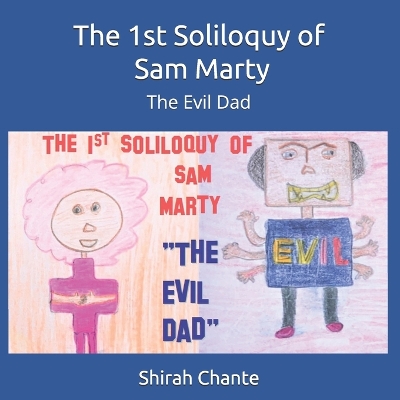 The 1st Soliloquy of Sam Marty: The Evil Dad