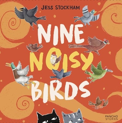 NINE NOISY BIRDS