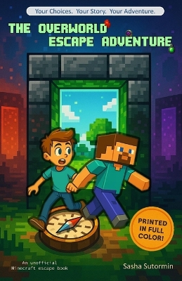 The Overworld Escape Adventure: An Unofficial Minecraft escape book with 16 Endings