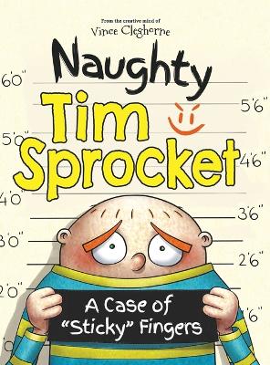 Naughty Tim Sprocket: A Case of "Sticky" Fingers