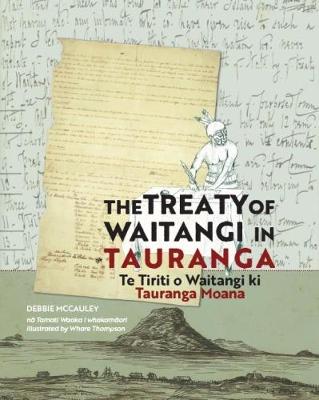 The Treaty of Waitangi in Tauranga: Te Tiriti o Waitangi ki Tauranga Moana